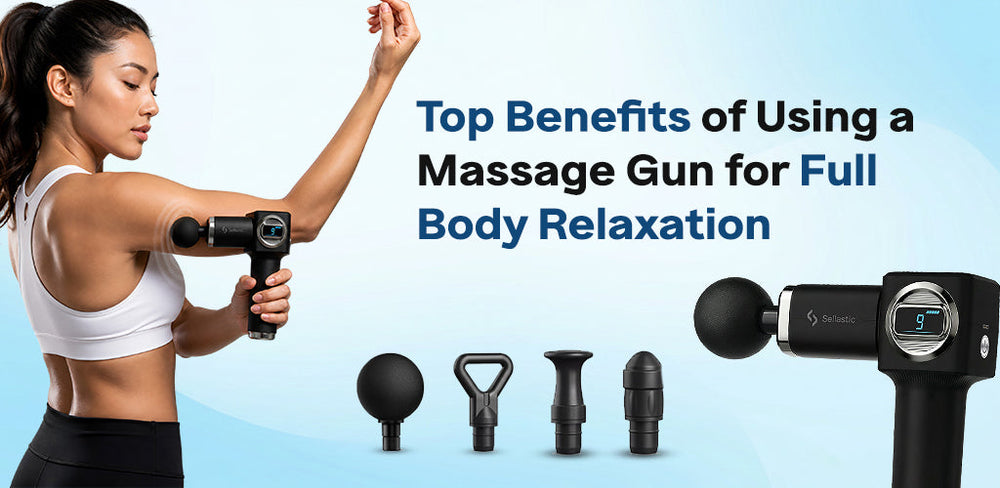 Top Benefits of Using a Massage Gun for Full Body Relaxation